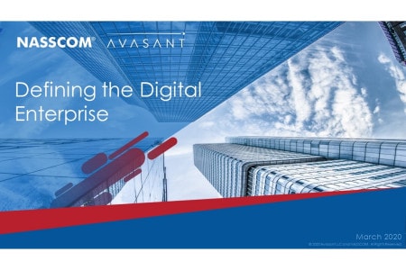 Defining the Digital Enterprise 2 - Defining the Digital Enterprise - A NASSCOM Avasant Joint Report