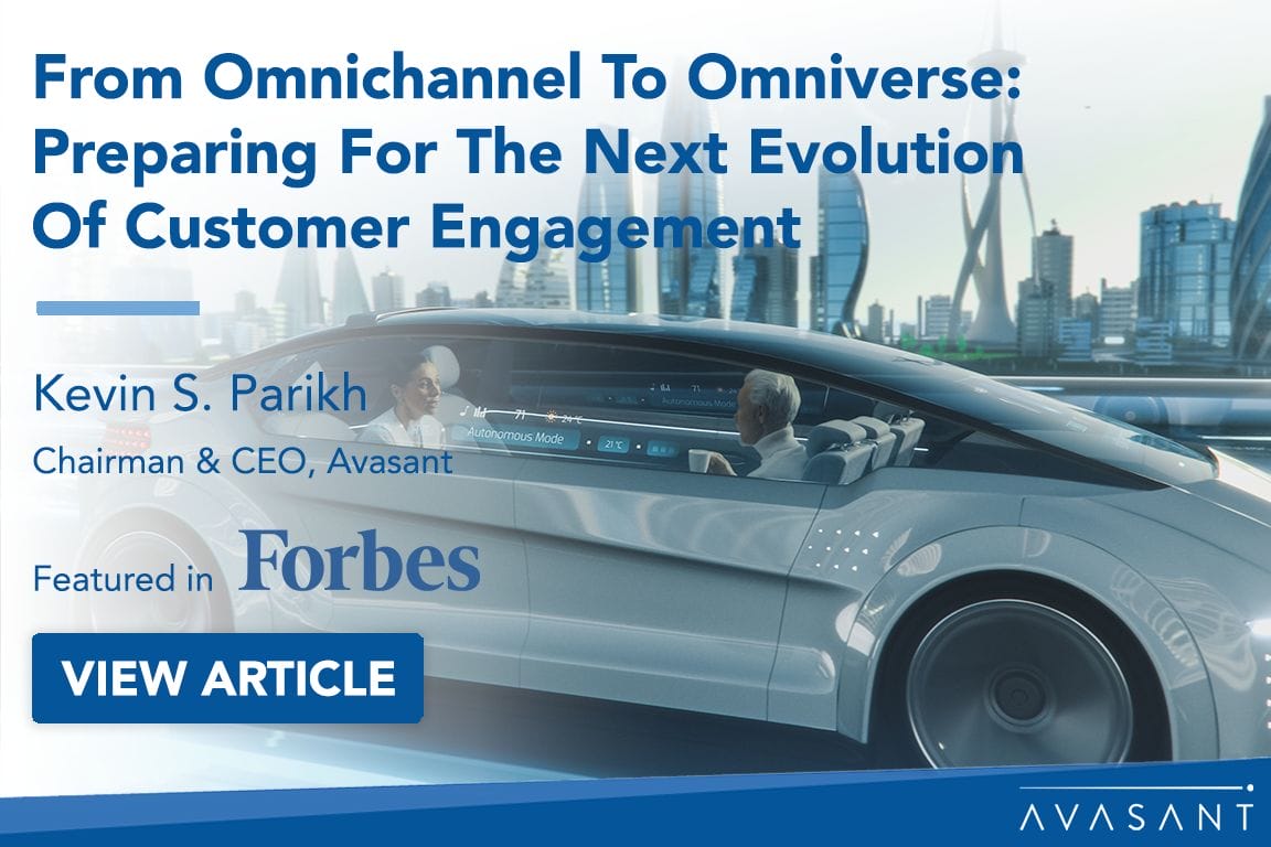 Kevin S. Parikh, CEO & Chairman, Avasant, featured in Forbes – From Omnichannel to Omniverse: Preparing for the Next Evolution of Customer Engagement Image