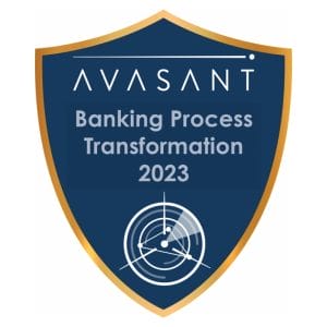 Banking Process Transformation 2023 RadarView™